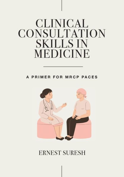 Clinical Consultation Skills Medicine: A Primer for MRCP PACES