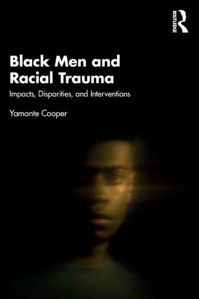 Black Men and Racial Trauma: Impacts, Disparities, and Interventions