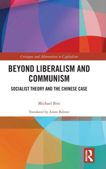 Beyond Liberalism and Communism: Socialist Theory the Chinese Case