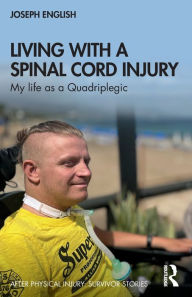 New books pdf download Living with a Spinal Cord Injury: My life as a Quadriplegic  in English 9781032554402