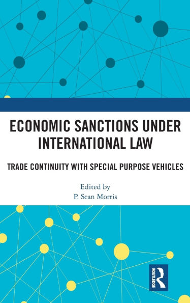 Economic Sanctions under International Law: Trade Continuity with Special Purpose Vehicles