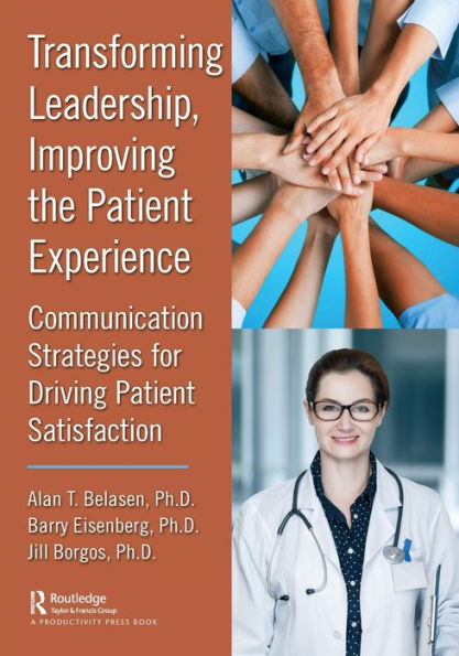 Transforming Leadership, Improving the Patient Experience: Communication Strategies for Driving Satisfaction