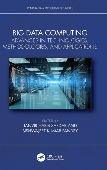 Big Data Computing: Advances Technologies, Methodologies, and Applications