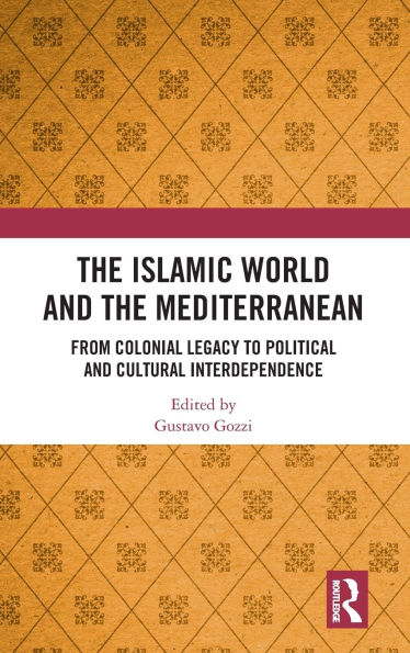 the Islamic World and Mediterranean: From Colonial Legacy to Political Cultural Interdependence