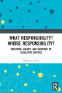 What Responsibility? Whose Responsibility?: Intention, Agency, and Emotions of Collective Entities