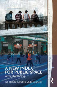 Title: A New Index for Public Space: After Distancing, Author: Tali Hatuka