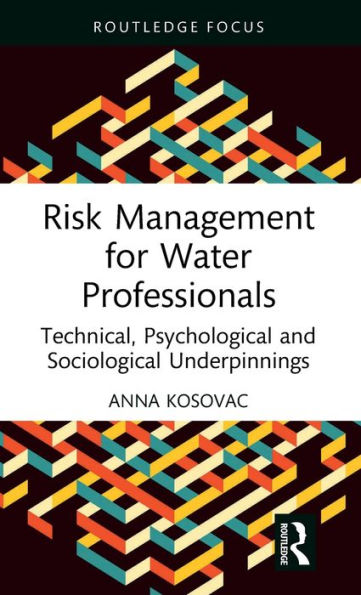 Risk Management for Water Professionals: Technical, Psychological and Sociological Underpinnings