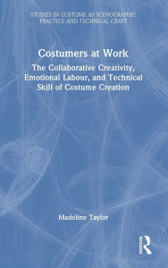 Free ebook download - textbook Costumers at Work: The Collaborative Creativity, Emotional Labour, and Technical Skill of Costume Creation DJVU PDF by Madeline Taylor in English