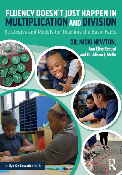 Fluency Doesn't Just Happen Multiplication and Division: Strategies Models for Teaching the Basic Facts