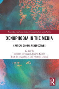 Title: Xenophobia in the Media: Critical Global Perspectives, Author: Senthan Selvarajah