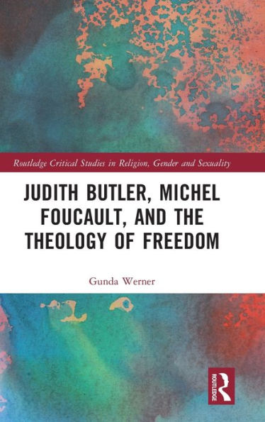 Judith Butler, Michel Foucault, and the Theology of Freedom