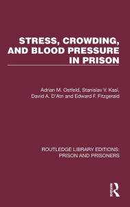 Title: Stress, Crowding, and Blood Pressure in Prison, Author: Adrian M. Ostfeld