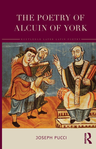 The Poetry of Alcuin of York: A Translation with Introduction and Commentary