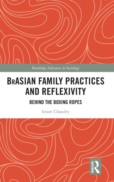 BrAsian Family Practices and Reflexivity: Behind the Boxing Ropes