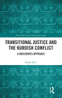 Transitional Justice and the Kurdish Conflict: A Grassroots Approach