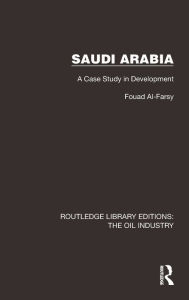 Title: Saudi Arabia: A Case Study in Development, Author: Fouad Al-Farsy