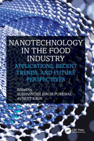 Title: Nanotechnology in the Food Industry: Applications, Recent Trends, and Future Perspectives, Author: Sukhvinder Singh Purewal