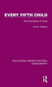 Title: Every Fifth Child: The Population of China, Author: Leo A. Orleans