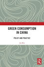 Green Consumption in China: Policy and Practice