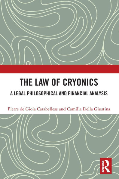 The Law of Cryonics: A Legal Philosophical and Financial Analysis