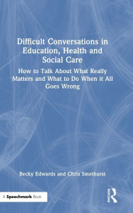 e-Books best sellers: Difficult Conversations in Education, Health and Social Care: How to Talk About What Really Matters and What to Do When it All Goes Wrong  by Becky Edwards, Chris Smethurst in English