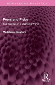 Free full ebook downloads Peers and Plebs: Two Families in a Changing World 9781032560410 by Madeleine Bingham (English literature)