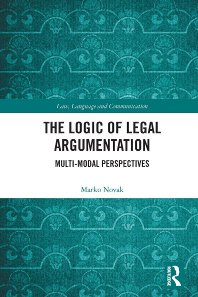 The Logic of Legal Argumentation: Multi-Modal Perspectives