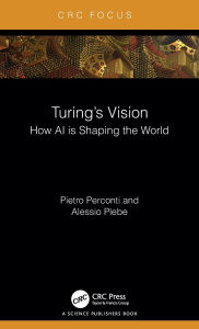 Title: Turing's Vision: How AI is Shaping the World, Author: Pietro Perconti