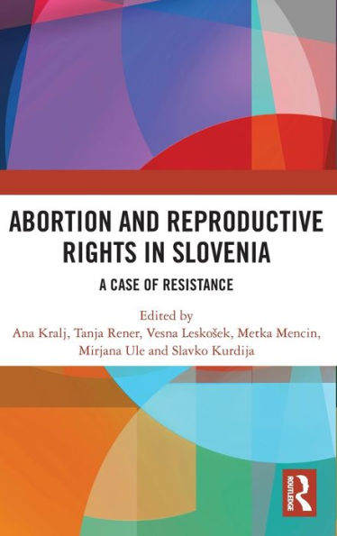 Abortion and Reproductive Rights Slovenia: A Case of Resistance