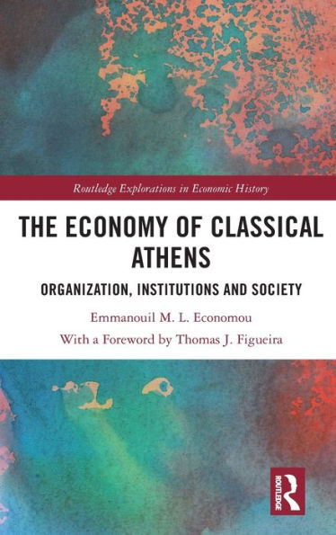 The Economy of Classical Athens: Organization, Institutions and Society