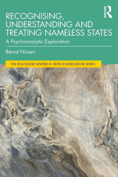 Recognising, Understanding and Treating Nameless States: A Psychoanalytic Exploration
