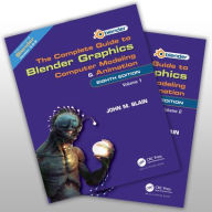 Title: The Complete Guide to Blender Graphics: Computer Modeling and Animation: Volumes One and Two, Author: John M. Blain