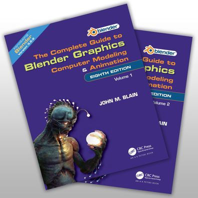 The Complete Guide to Blender Graphics: Computer Modeling and Animation: Volumes One Two