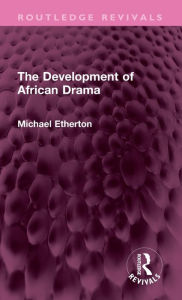 Title: The Development of African Drama, Author: Michael Etherton