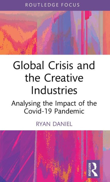 Global Crisis and the Creative Industries: Analysing Impact of Covid-19 Pandemic