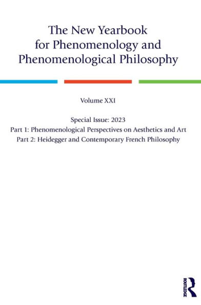 The New Yearbook for Phenomenology and Phenomenological Philosophy: Volume 21, Special Issue, 2023: Aesthetics, Art, Heidegger, French Philosophy