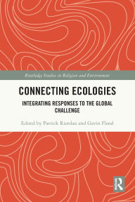 Title: Connecting Ecologies: Integrating Responses to the Global Challenge, Author: Patrick Riordan