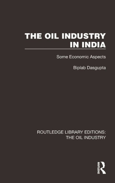 The Oil Industry India: Some Economic Aspects