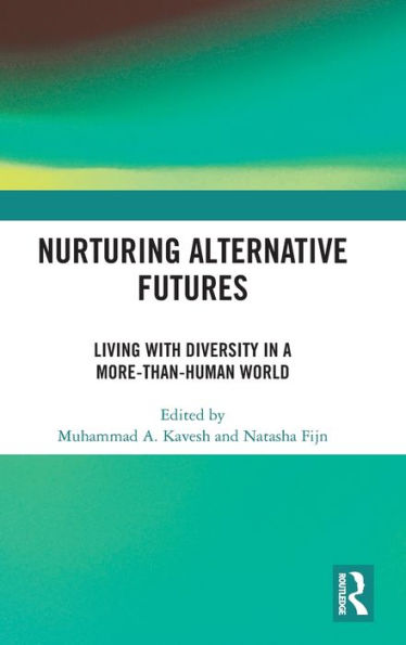 Nurturing Alternative Futures: Living with Diversity a More-than-Human World