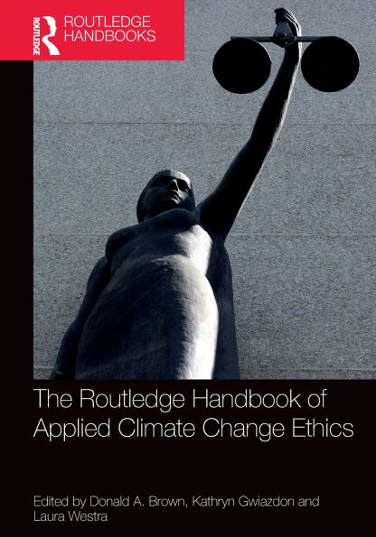 The Routledge Handbook of Applied Climate Change Ethics