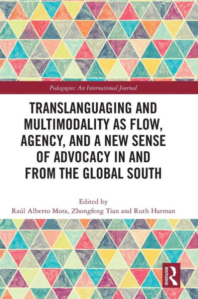 Translanguaging and Multimodality as Flow, Agency, a New Sense of Advocacy from the Global South