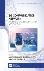 Title: 6G Communication Network: Architecture, Security and Applications, Author: Ajay Kumar Vyas