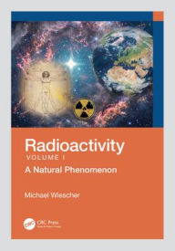 Title: Radioactivity: A Natural Phenomenon, Author: Michael Wiescher