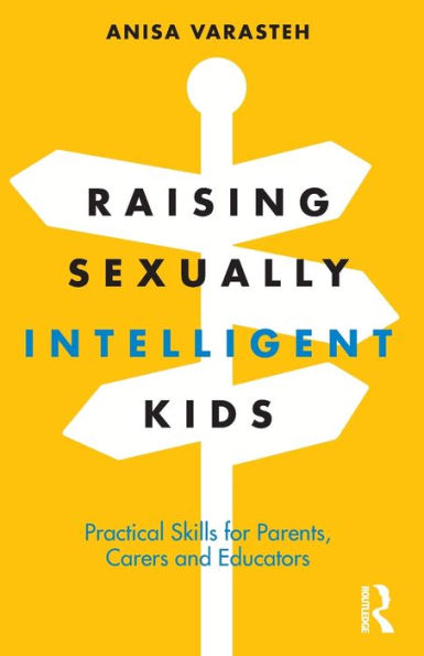 Raising Sexually Intelligent Kids: Practical Skills for Parents, Carers and Educators