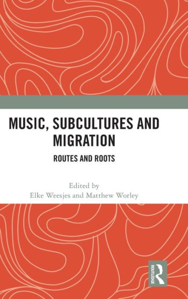 Music, Subcultures and Migration: Routes Roots