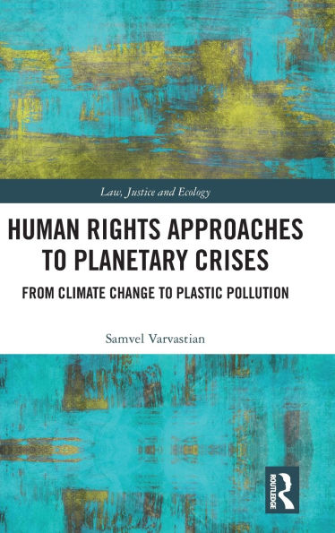 Human Rights Approaches to Planetary Crises: From Climate Change Plastic Pollution