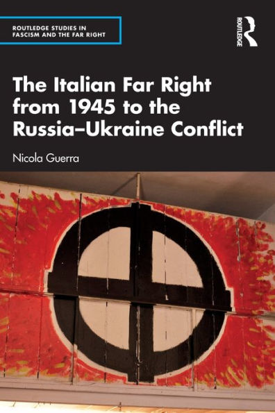 the Italian Far Right from 1945 to Russia-Ukraine Conflict