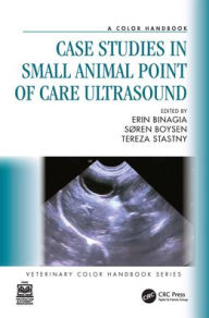 Title: Case Studies in Small Animal Point of Care Ultrasound: A Color Handbook, Author: Erin Binagia