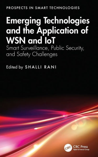 Emerging Technologies and the Application of WSN IoT: Smart Surveillance, Public Security, Safety Challenges
