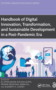 Title: Handbook of Digital Innovation, Transformation, and Sustainable Development in a Post-Pandemic Era, Author: M. Affan Badar